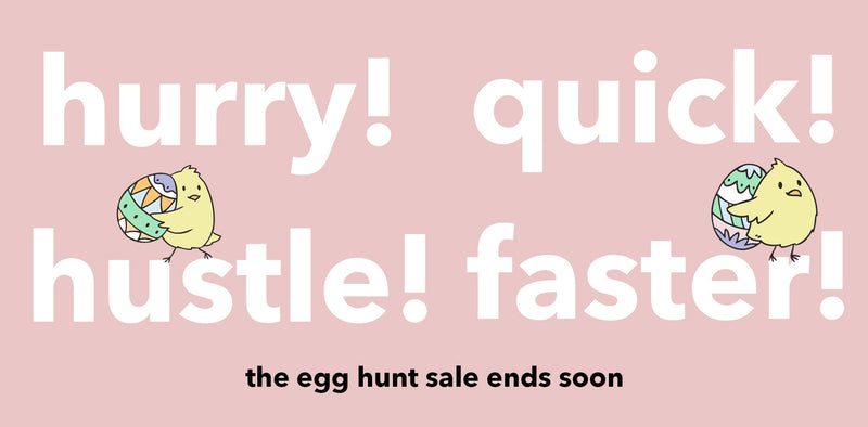 The Egg Hunt Sale Is Live!